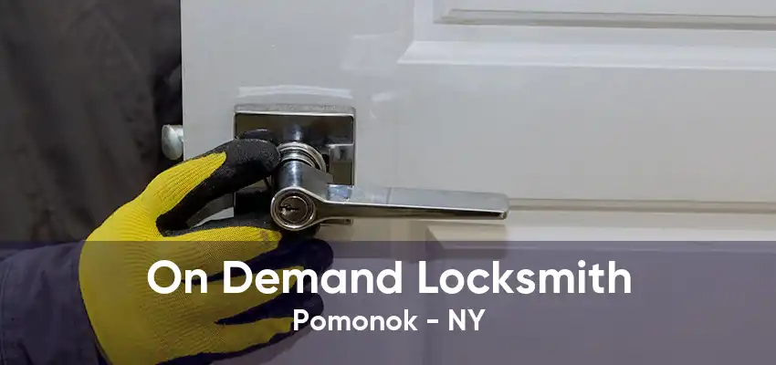 On Demand Locksmith Pomonok - NY