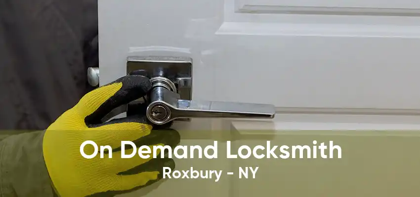 On Demand Locksmith Roxbury - NY