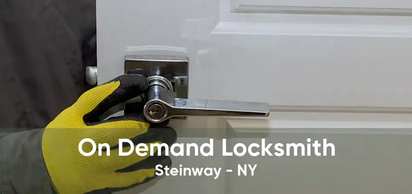 On Demand Locksmith Steinway - NY