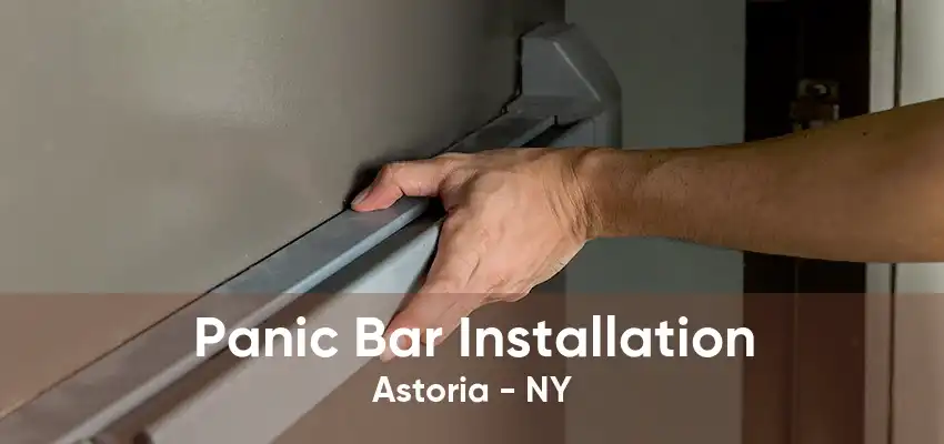 Panic Bar Installation Astoria - NY