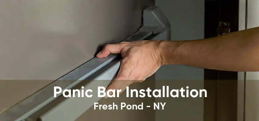 Panic Bar Installation Fresh Pond - NY