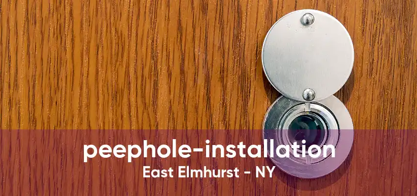 peephole-installation East Elmhurst - NY