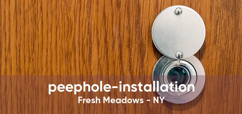 peephole-installation Fresh Meadows - NY