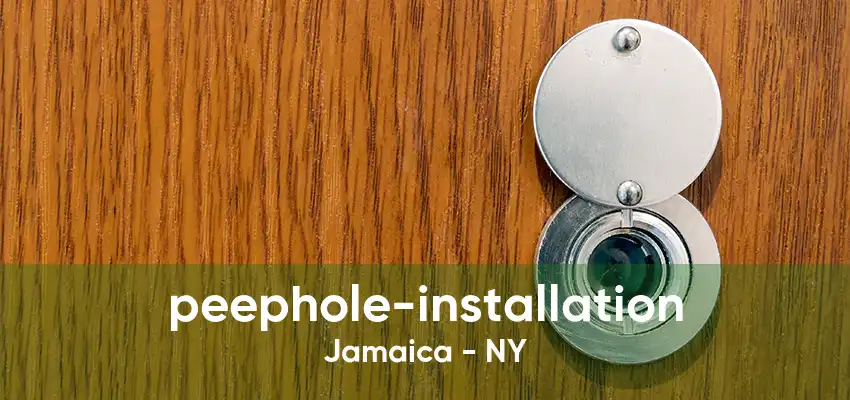 peephole-installation Jamaica - NY