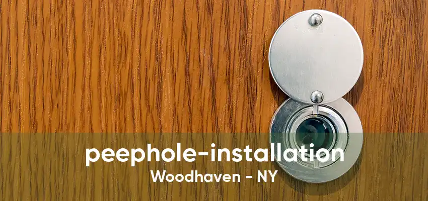 peephole-installation Woodhaven - NY