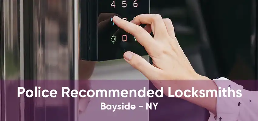 Police Recommended Locksmiths Bayside - NY