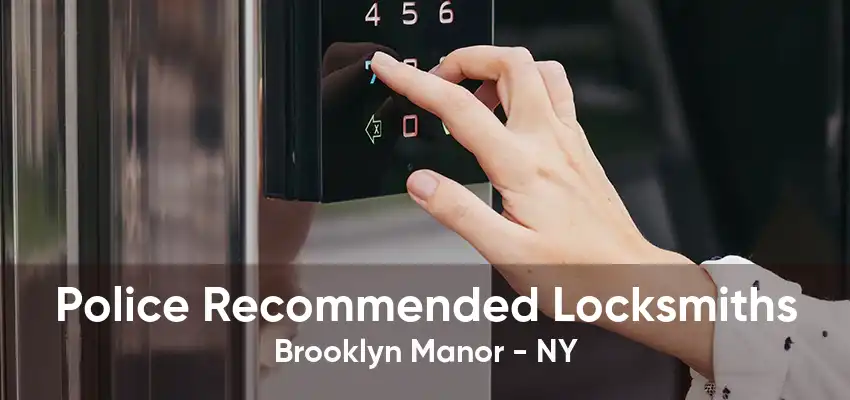 Police Recommended Locksmiths Brooklyn Manor - NY