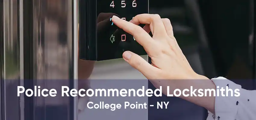 Police Recommended Locksmiths College Point - NY