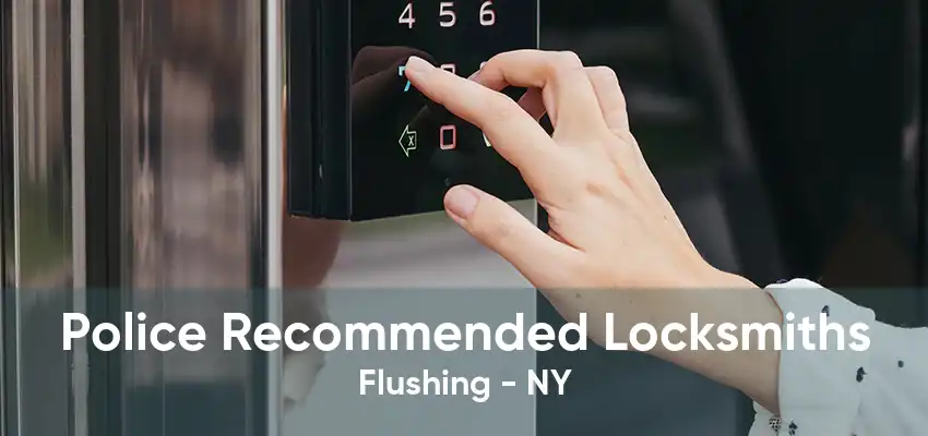 Police Recommended Locksmiths Flushing - NY