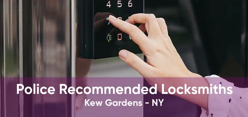 Police Recommended Locksmiths Kew Gardens - NY