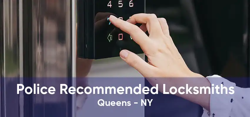 Police Recommended Locksmiths Queens - NY