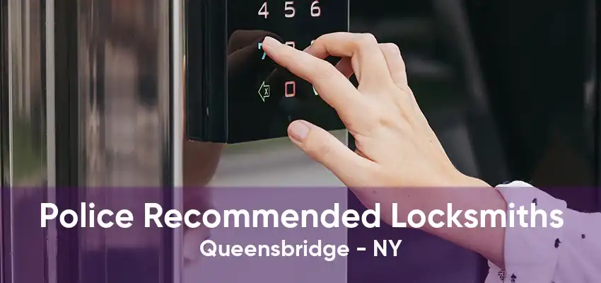 Police Recommended Locksmiths Queensbridge - NY