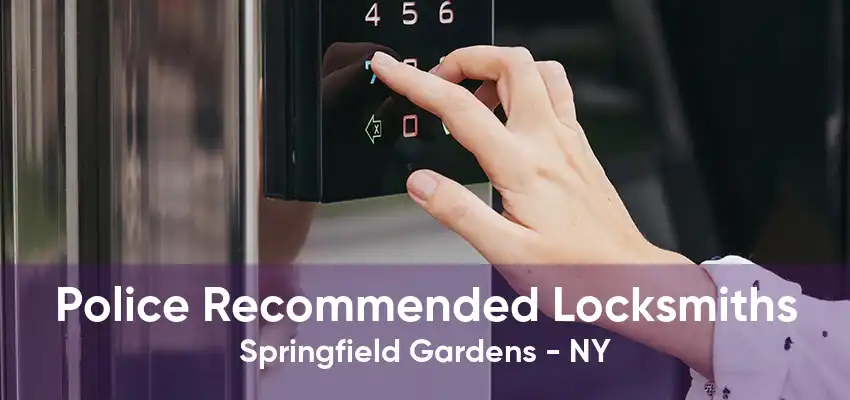 Police Recommended Locksmiths Springfield Gardens - NY