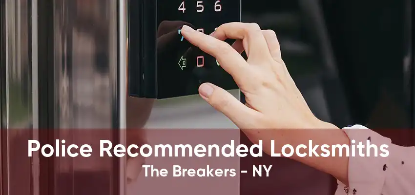 Police Recommended Locksmiths The Breakers - NY