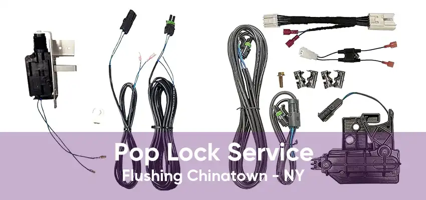 Pop Lock Service Flushing Chinatown - NY