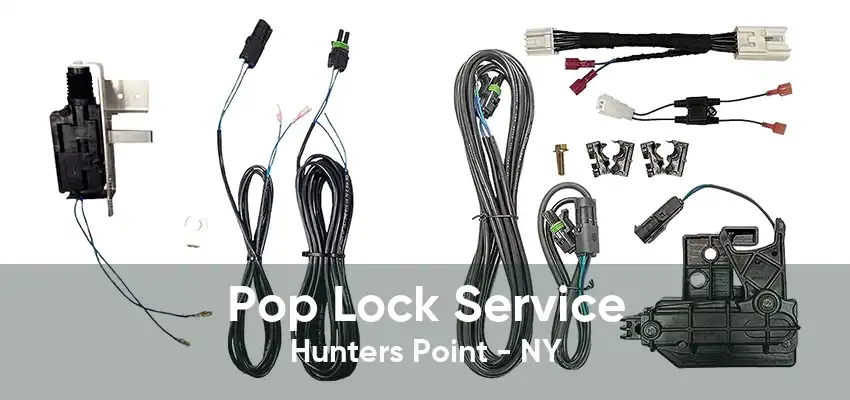 Pop Lock Service Hunters Point - NY