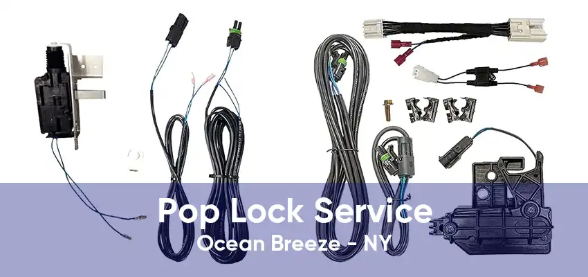 Pop Lock Service Ocean Breeze - NY