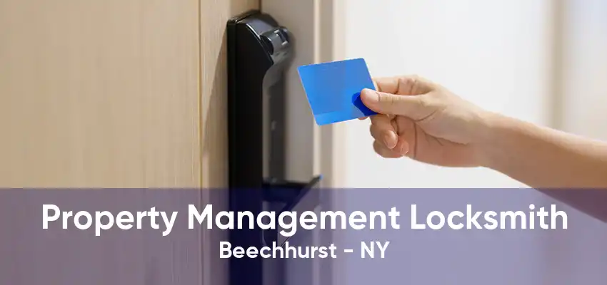 Property Management Locksmith Beechhurst - NY