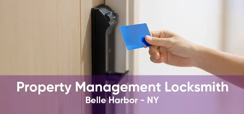 Property Management Locksmith Belle Harbor - NY