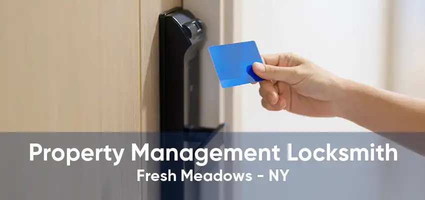 Property Management Locksmith Fresh Meadows - NY