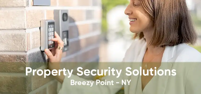 Property Security Solutions Breezy Point - NY