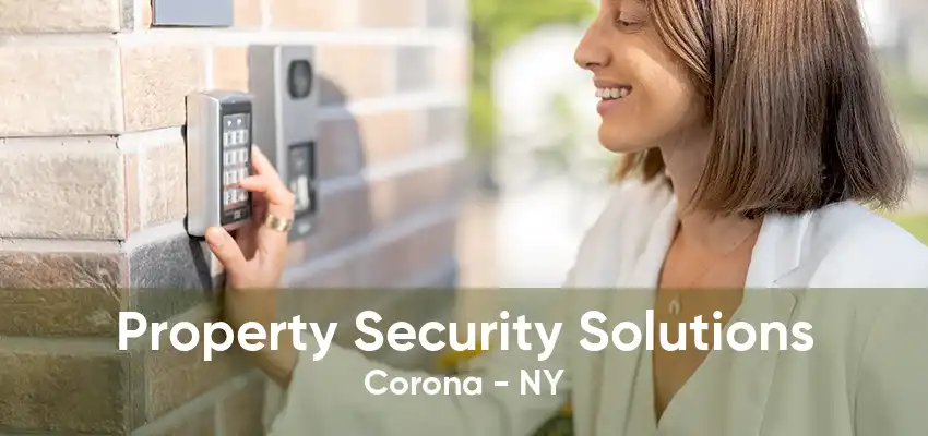 Property Security Solutions Corona - NY