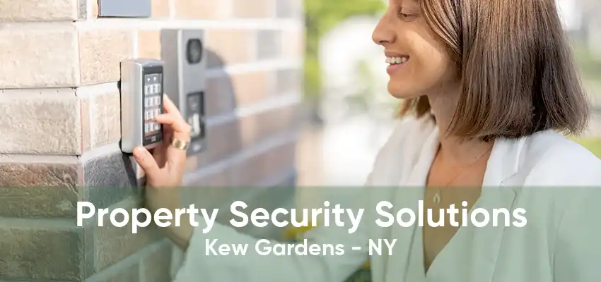 Property Security Solutions Kew Gardens - NY