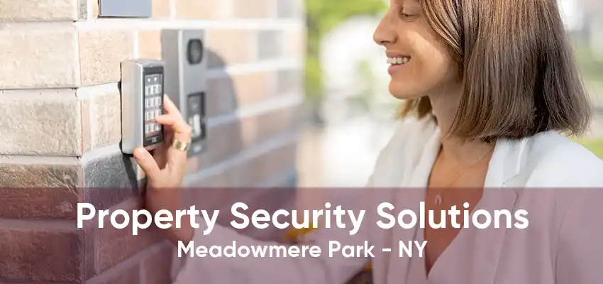 Property Security Solutions Meadowmere Park - NY