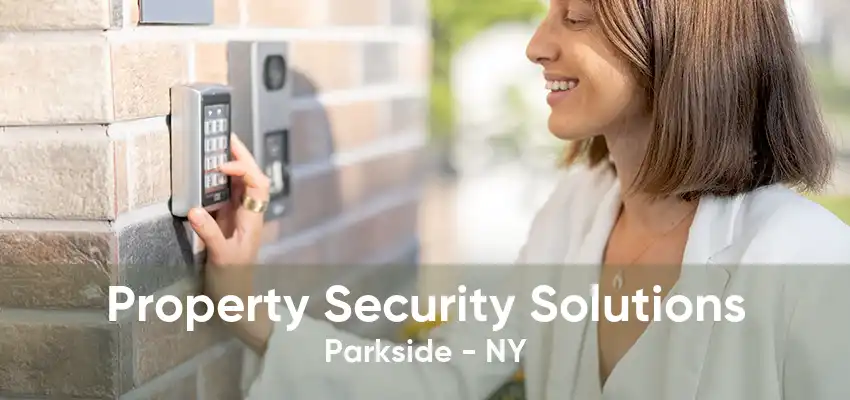 Property Security Solutions Parkside - NY