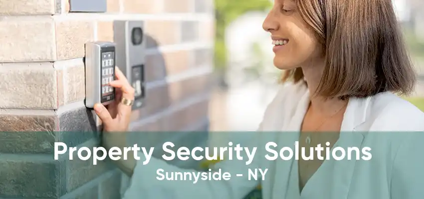 Property Security Solutions Sunnyside - NY