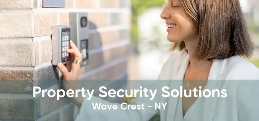 Property Security Solutions Wave Crest - NY