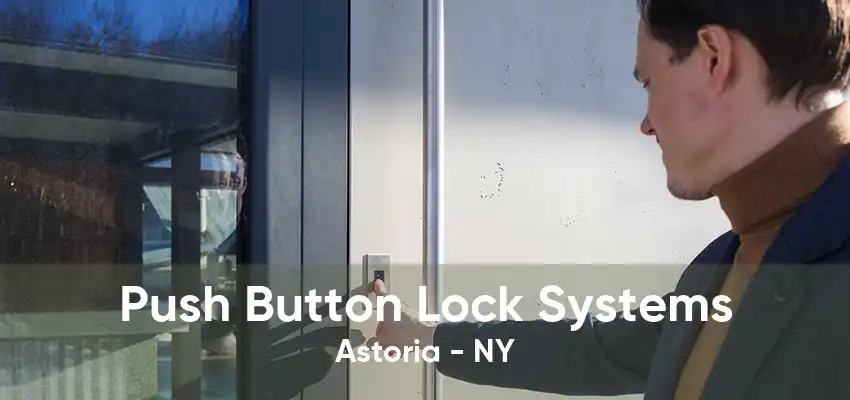 Push Button Lock Systems Astoria - NY