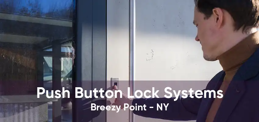 Push Button Lock Systems Breezy Point - NY