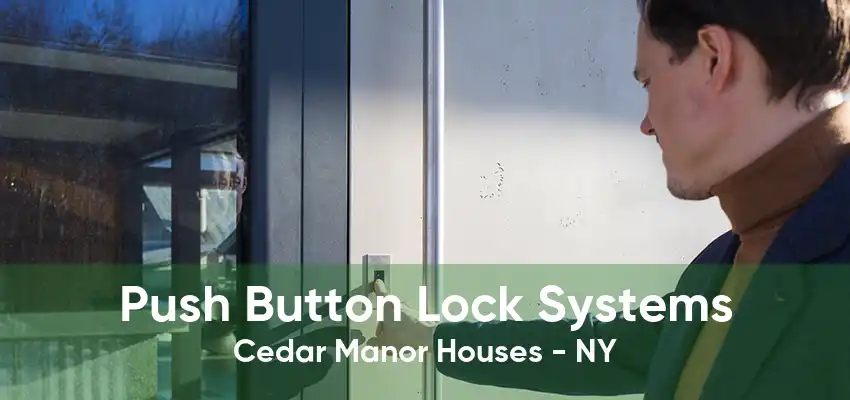 Push Button Lock Systems Cedar Manor Houses - NY