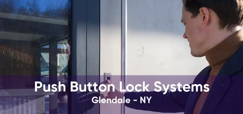 Push Button Lock Systems Glendale - NY