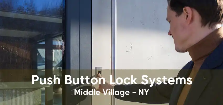 Push Button Lock Systems Middle Village - NY