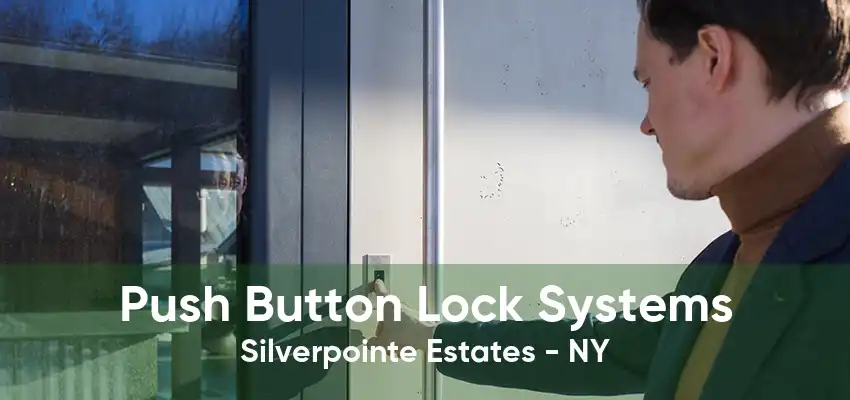 Push Button Lock Systems Silverpointe Estates - NY