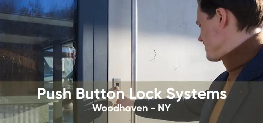 Push Button Lock Systems Woodhaven - NY