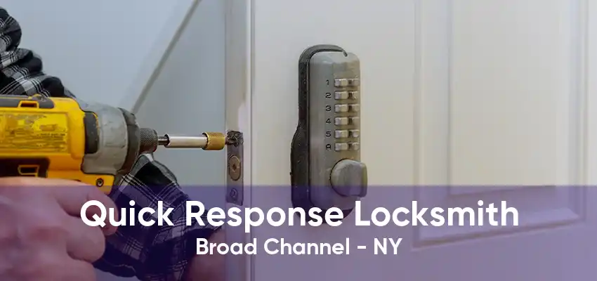 Quick Response Locksmith Broad Channel - NY