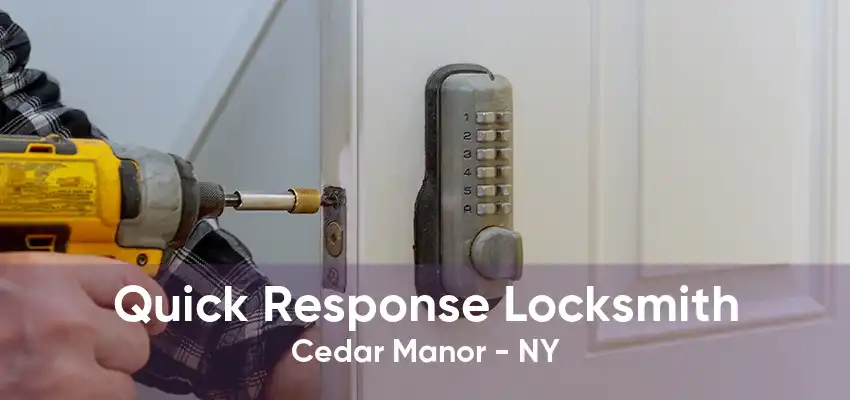 Quick Response Locksmith Cedar Manor - NY