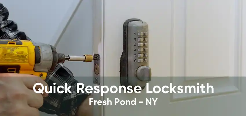 Quick Response Locksmith Fresh Pond - NY