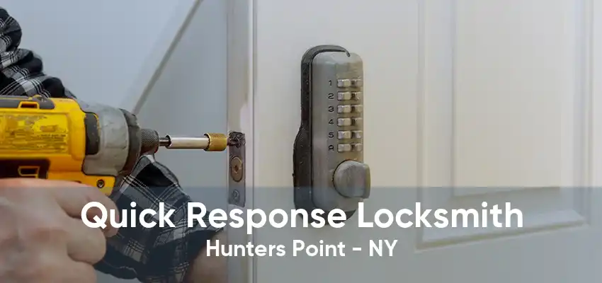 Quick Response Locksmith Hunters Point - NY