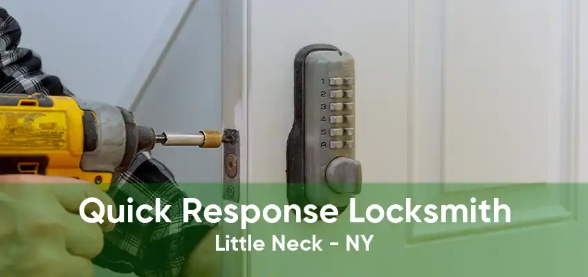 Quick Response Locksmith Little Neck - NY