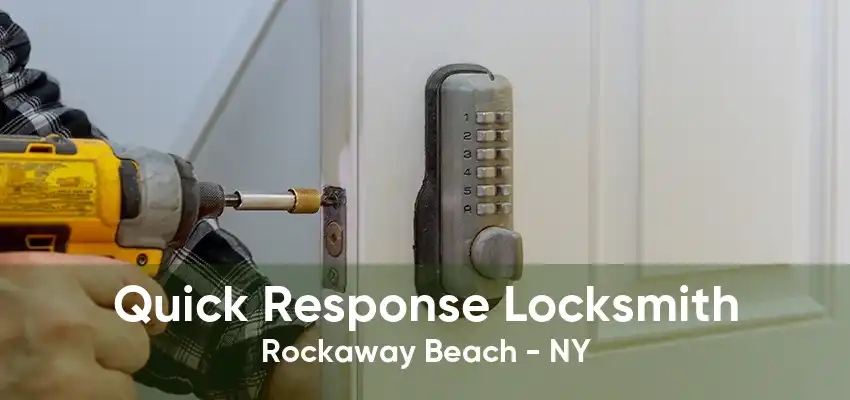 Quick Response Locksmith Rockaway Beach - NY