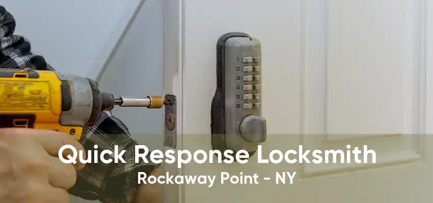 Quick Response Locksmith Rockaway Point - NY