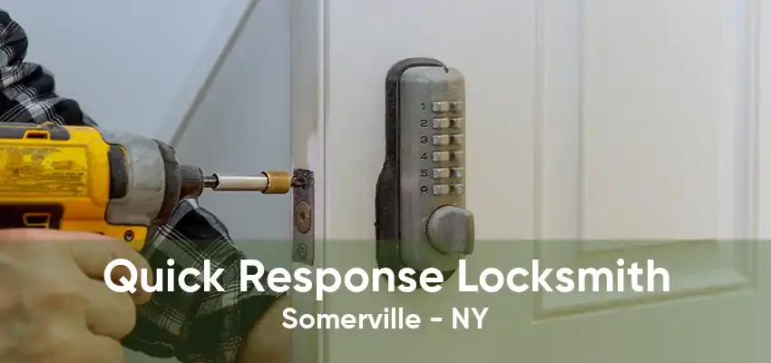 Quick Response Locksmith Somerville - NY