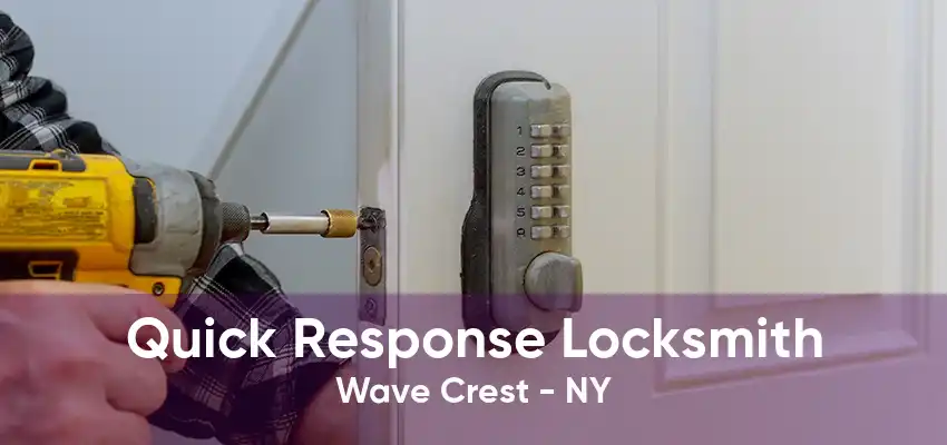 Quick Response Locksmith Wave Crest - NY