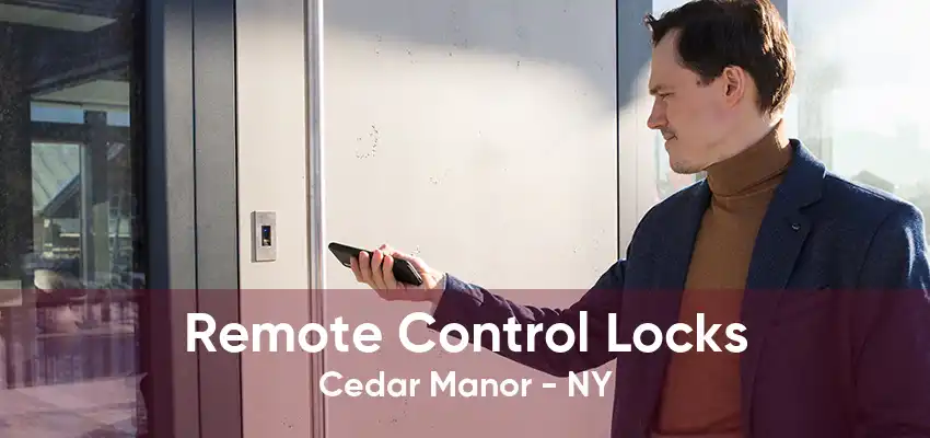 Remote Control Locks Cedar Manor - NY