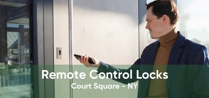 Remote Control Locks Court Square - NY