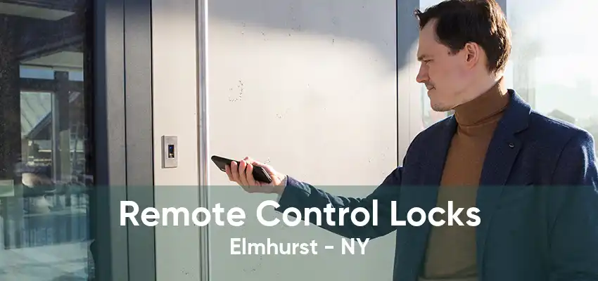 Remote Control Locks Elmhurst - NY